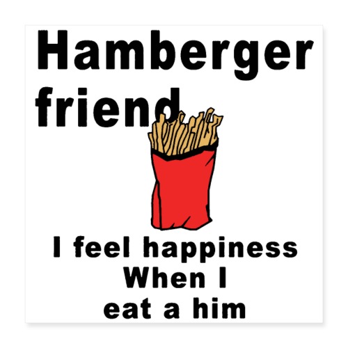 Hamberger friend - Poster 16x16