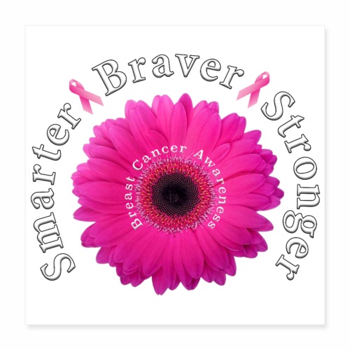 Breast Cancer Awareness Smarter Braver Stronger. - Poster 16x16