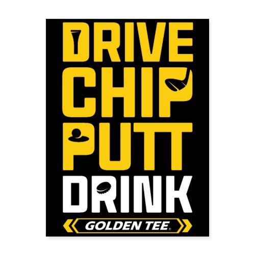 Drive, Chip, Putt, Drink! - Poster 18x24