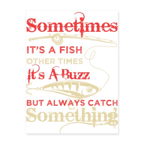 Sometimes It's a Fish T-shirt - Poster 18x24
