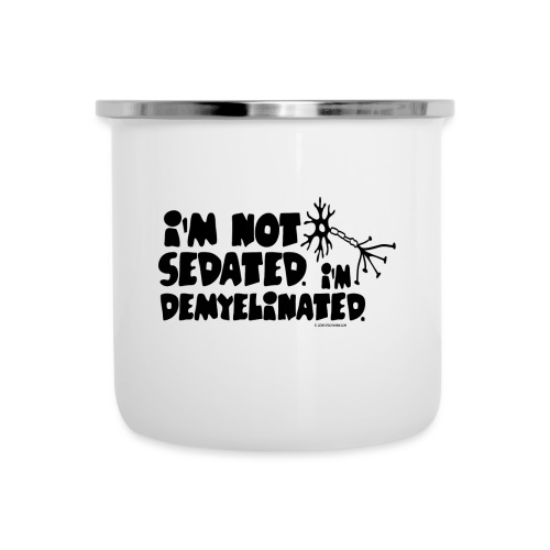 I'm not Sedated, I'm Demyelinated - Camper Mug