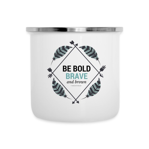 Be Bold, Brave and Brown - Camper Mug