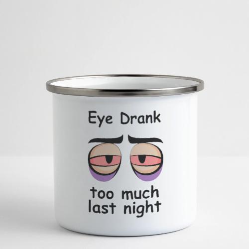 Eye Drank too much last night - Camper Mug