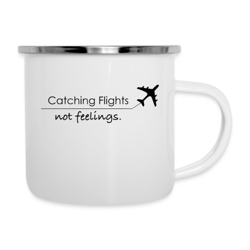 Catching Flights Not Feelings - Camper Mug