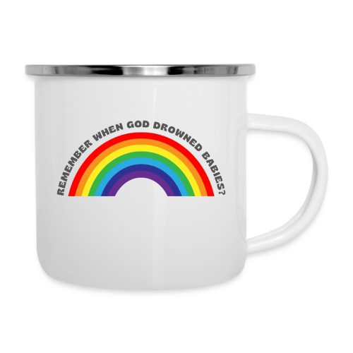 Bold Rainbow Remember When God Drowned Babies - Camper Mug