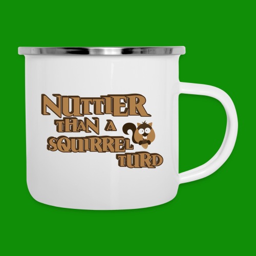 Nuttier Than A Squirrel Turd - Camper Mug
