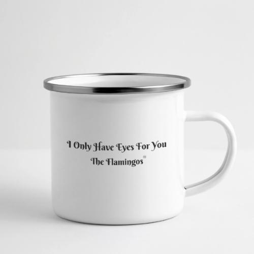 I Only Have Eyes For You/ All Black Letters - Camper Mug