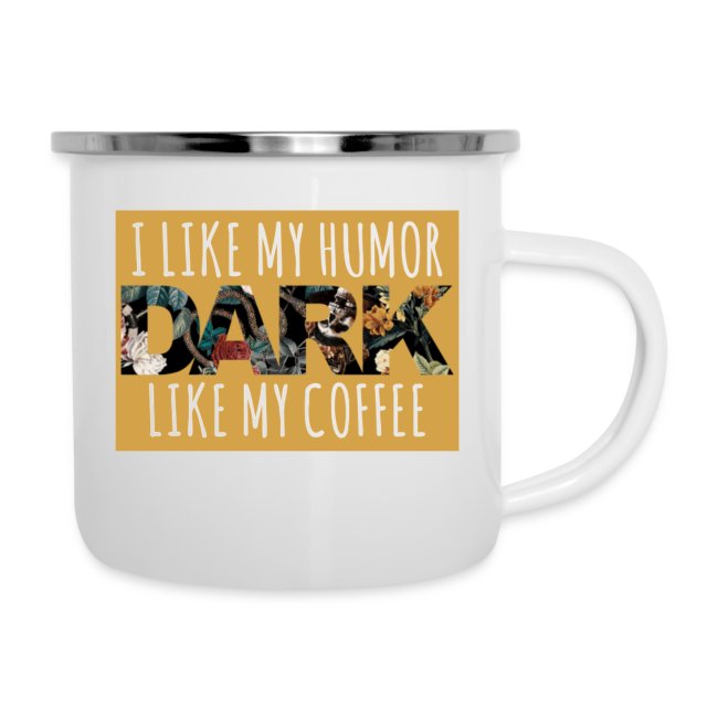 I like my humor dark like my coffee
