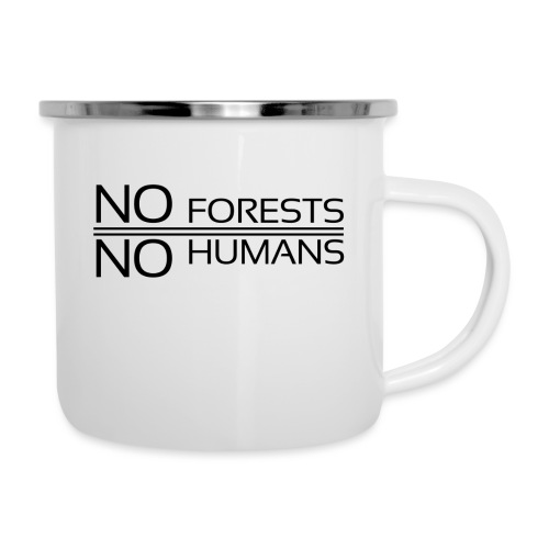 No Forests No Humans - Camper Mug