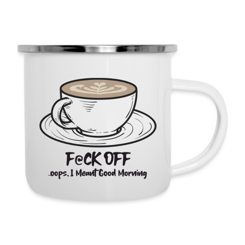 F@ck Off - Ooops, I meant Good Morning! - Camper Mug