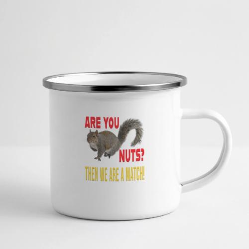 Are You Nuts? Then we are a match! - Camper Mug