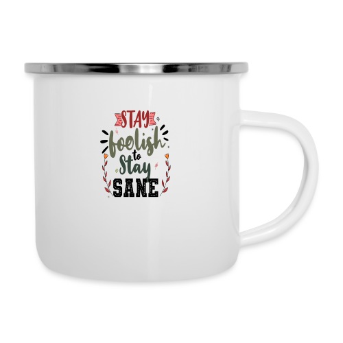 Stay foolish to stay sane - Camper Mug