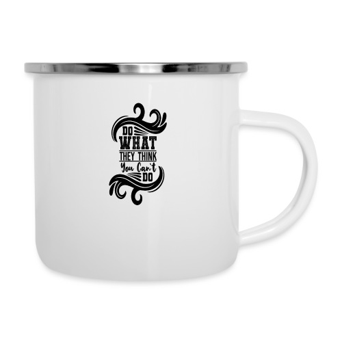 Do what they think you cant do - Camper Mug
