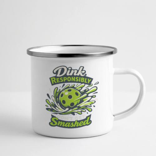 Dink Responsibly Don’t Get Smashed Pickleball Art - Camper Mug