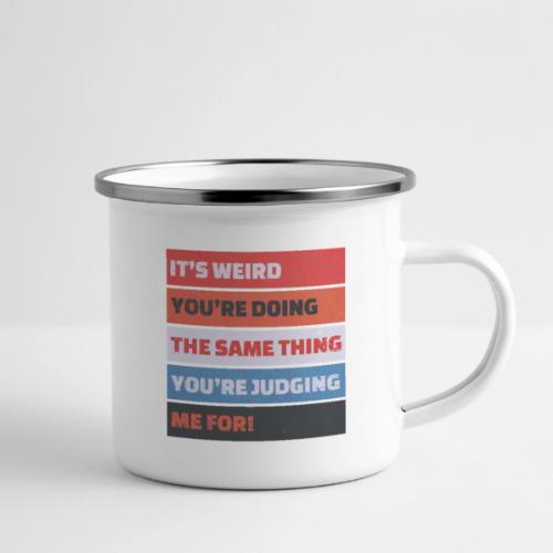 Funny Sarcastic Shirt – It’s Weird - Camper Mug