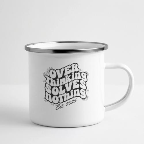 Overthinking Solves Nothing - Camper Mug