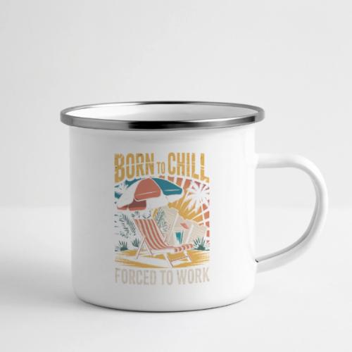 Born To Chill Forced To Work Funny Beach - Camper Mug