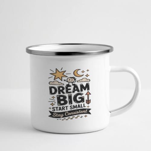 Dream Big Start Small Stay Consistent - Camper Mug