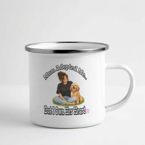 Mom Adopted Me But I Own Her Heart - Camper Mug