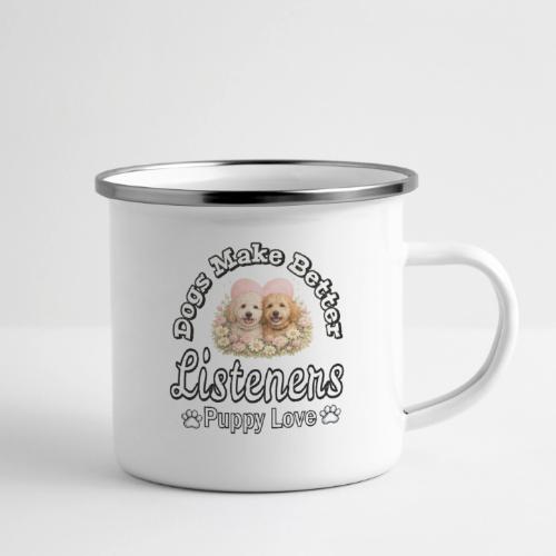 Dogs Make Better Listeners - Camper Mug