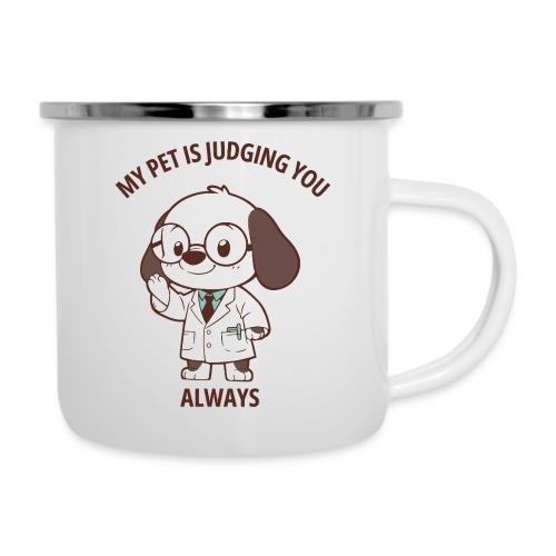 My Pet Is Judging You Always T-Shirt | Sarcastic C - Camper Mug