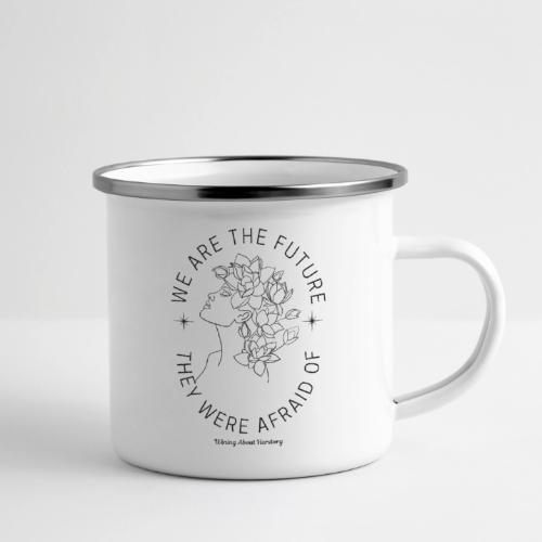 We Are the Future They Were Afraid Of - Camper Mug