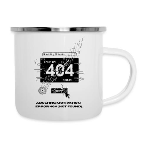 Adulting Motivation: Error 404 T-Shirt - Camper Mug