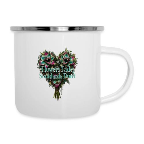 Flowers Fade, Standards Don't T-Shirt - Camper Mug