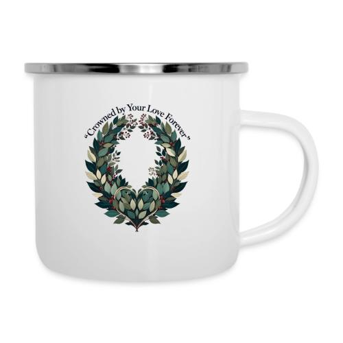 Crowned by Your Love Forever Laurel Wreath T-Shirt - Camper Mug