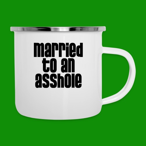 Married to an A&s*ole - Camper Mug