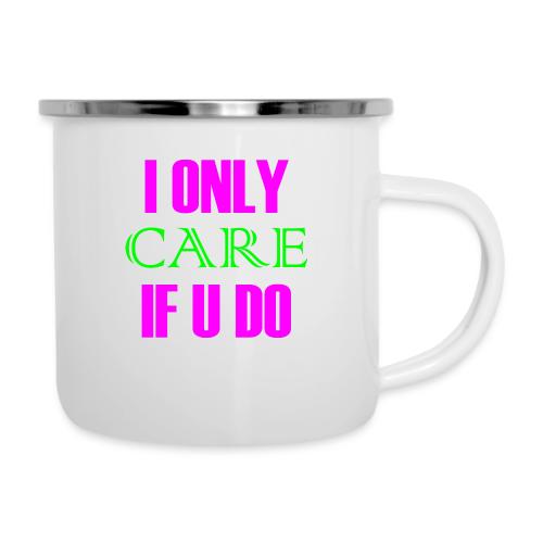 I ONLY CARE IF U DO - Women's Hoodie - Camper Mug