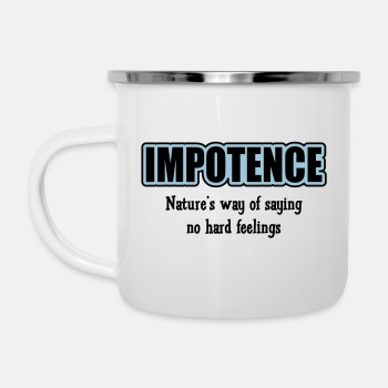 Impotence - Natures way of saying no hard feelings