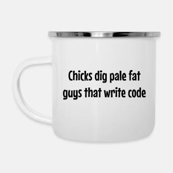 Chicks dig pale fat guys that write code - Camper Mug