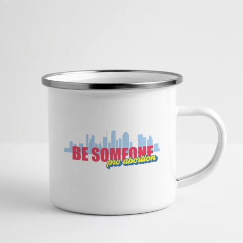 BE SOMEONE PRO ABORTION - Camper Mug