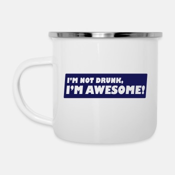 I'm not drunk, I'm awesome - Camper Mug