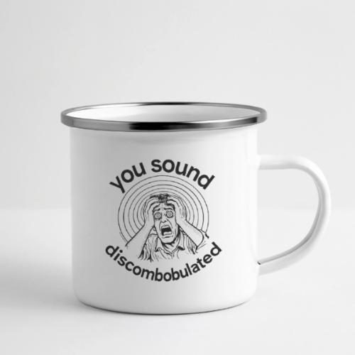 You Sound Discombobulated - Camper Mug