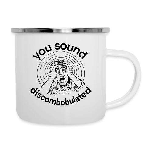 You Sound Discombobulated - Camper Mug