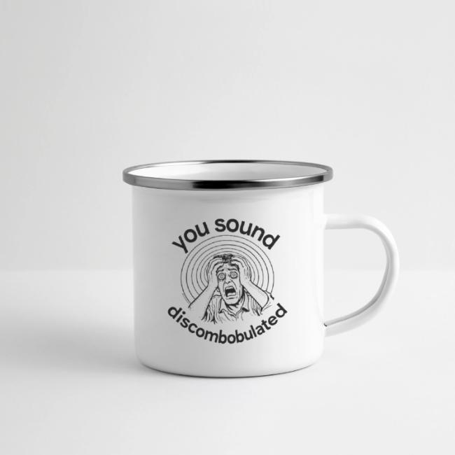 You Sound Discombobulated