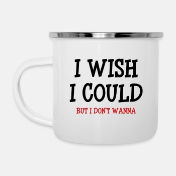 I wish I could - but I don't wanna - Camper Mug