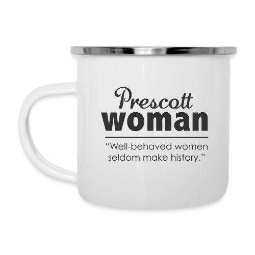 Well Behaved Women Seldom Make History - Camper Mug