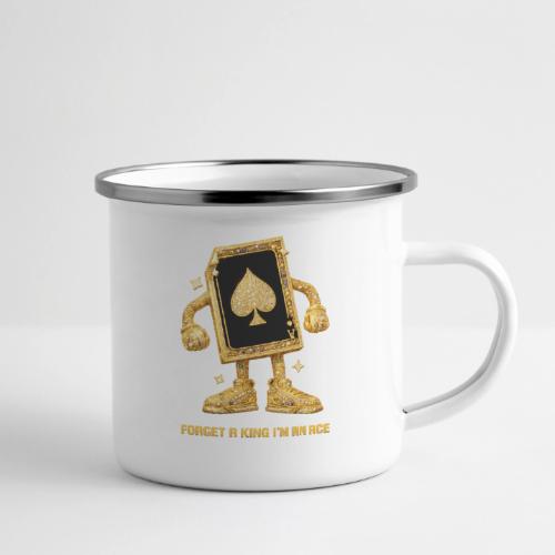 Forget A King I'm An Ace - Camper Mug