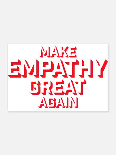 Make Empathy Great Again Political Statement Hope - Poster 36x24 - white - Front