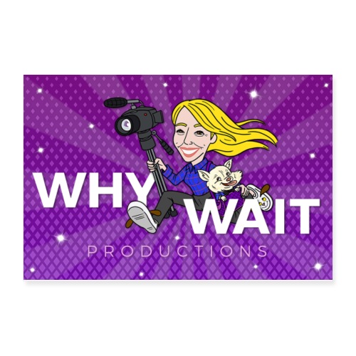 Why Wait Productions - Poster 12x8