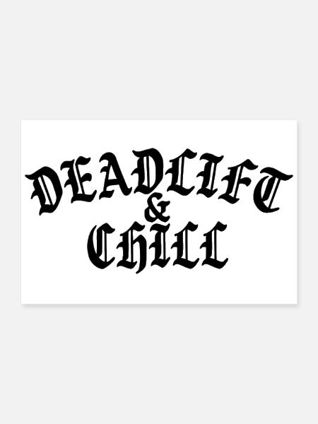 Deadlift and Chill - Poster 12x8 - white - Front
