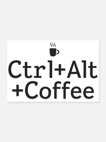 Coffee Break Ctrl-Alt-Coffee - Poster 12x8 - white - Front