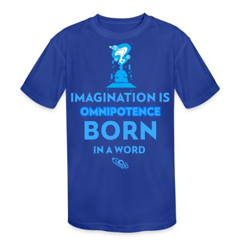 Imagination Is Omnipotence - Kids' Moisture Wicking Performance T-Shirt