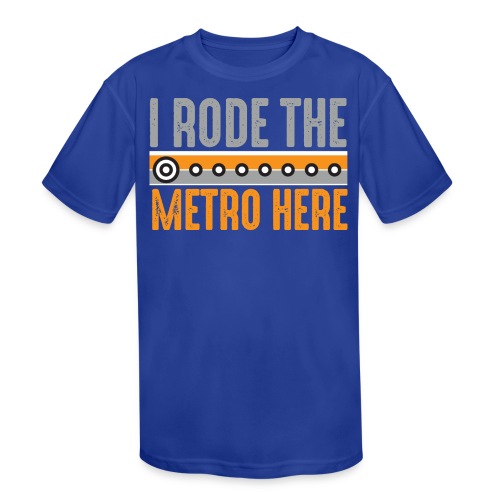 I Rode the Metro Here - Kids' Moisture Wicking Performance T-Shirt
