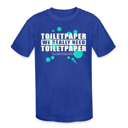 We really need toilet paper - Kids' Moisture Wicking Performance T-Shirt