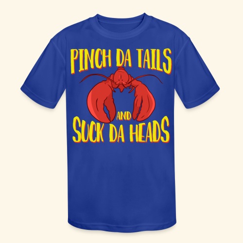 Pinch da tails Suck da Heads Cajun Crawfish Lovers - Kids' Moisture Wicking Performance T-Shirt