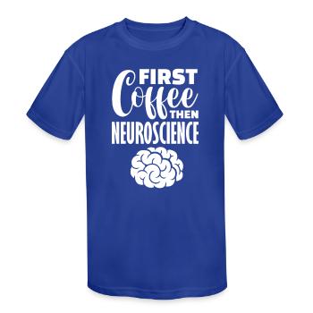 First Coffee Then Neuroscience - Kids' Moisture Wicking Performance T-Shirt - royal blue - Front